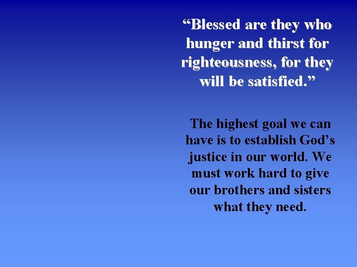 “Blessed are they who hunger and thirst for righteousness, for they will be satisfied.