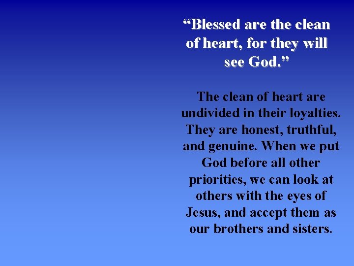 “Blessed are the clean of heart, for they will see God. ” The clean