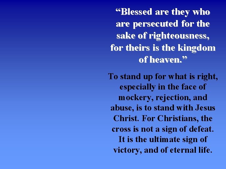 “Blessed are they who are persecuted for the sake of righteousness, for theirs is