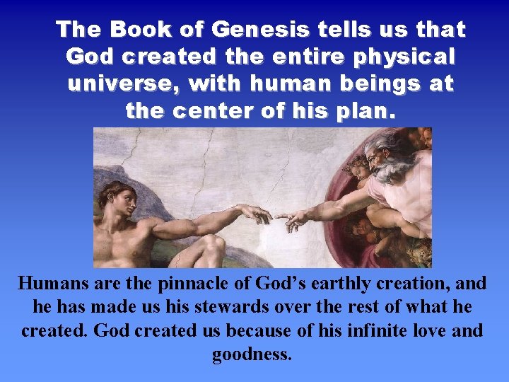 The Book of Genesis tells us that God created the entire physical universe, with