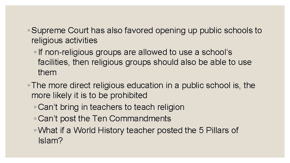 ◦ Supreme Court has also favored opening up public schools to religious activities ◦