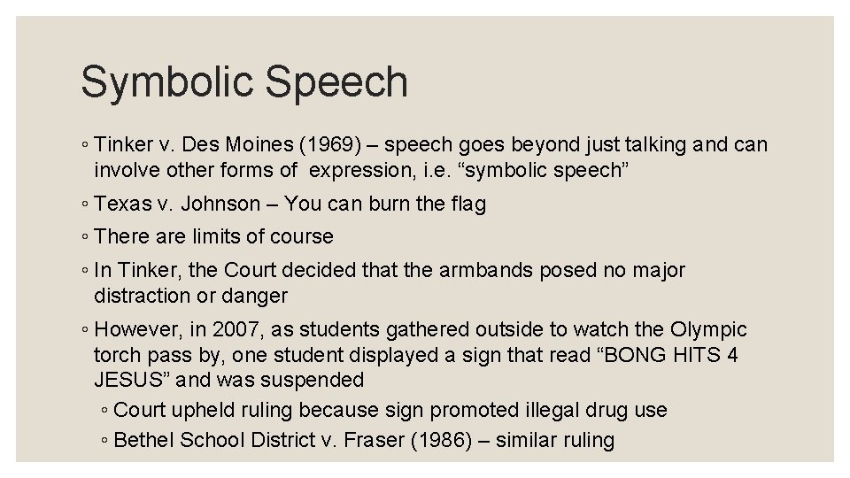 Symbolic Speech ◦ Tinker v. Des Moines (1969) – speech goes beyond just talking