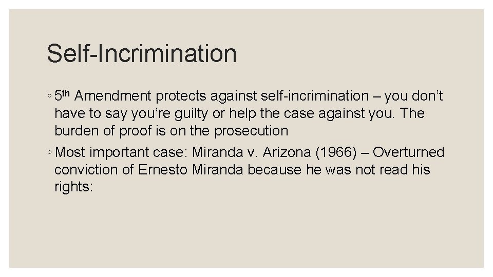 Self-Incrimination ◦ 5 th Amendment protects against self-incrimination – you don’t have to say