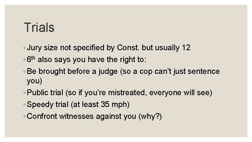 Trials ◦ Jury size not specified by Const. but usually 12 ◦ 6 th