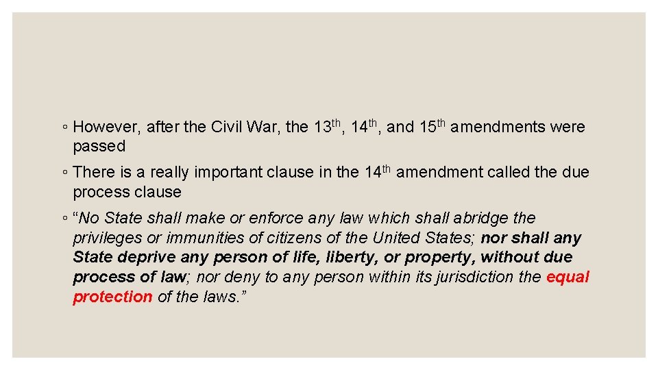 ◦ However, after the Civil War, the 13 th, 14 th, and 15 th