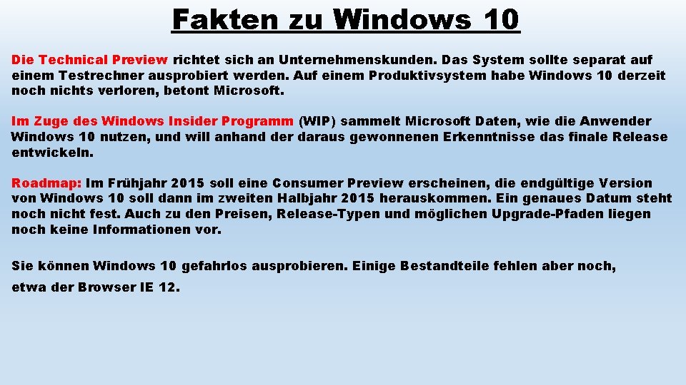 Fakten zu Windows 10 Die Technical Preview richtet sich an Unternehmenskunden. Das System sollte