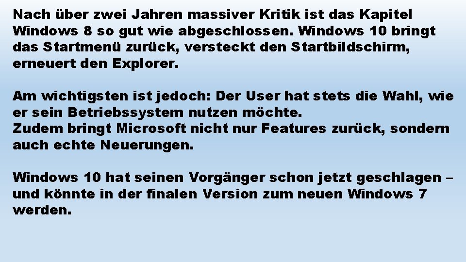 Nach über zwei Jahren massiver Kritik ist das Kapitel Windows 8 so gut wie