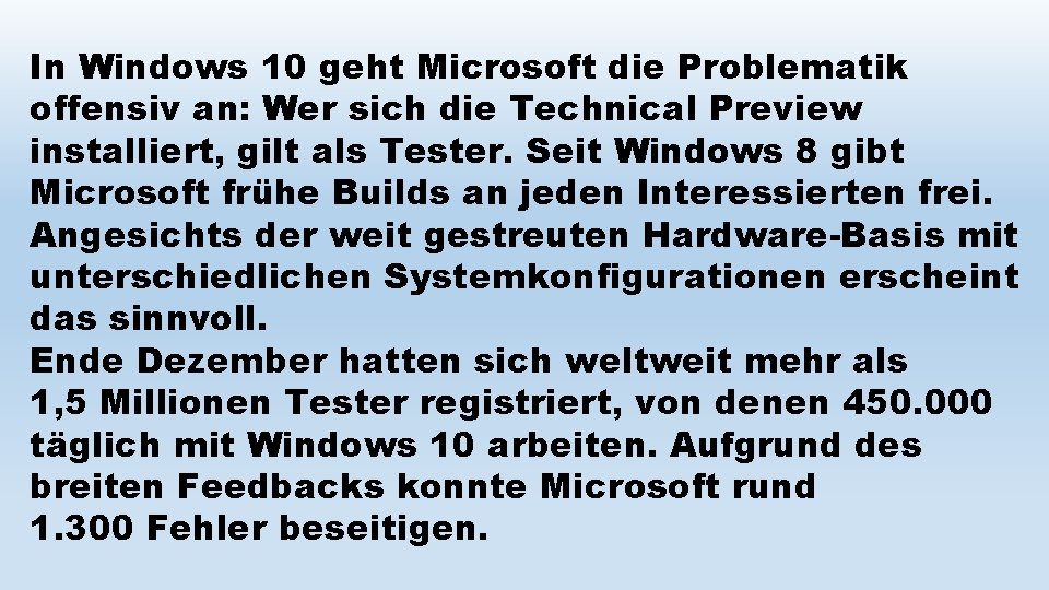 In Windows 10 geht Microsoft die Problematik offensiv an: Wer sich die Technical Preview