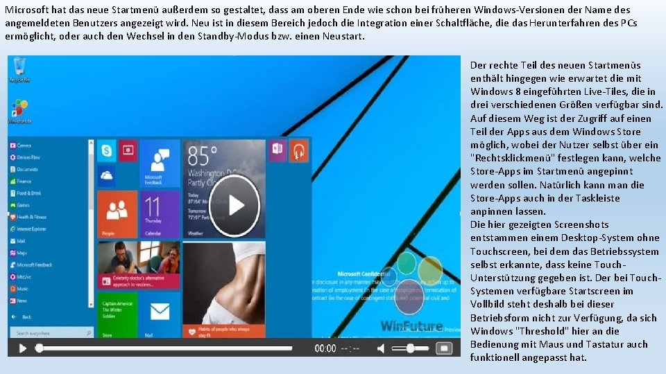Microsoft hat das neue Startmenü außerdem so gestaltet, dass am oberen Ende wie schon