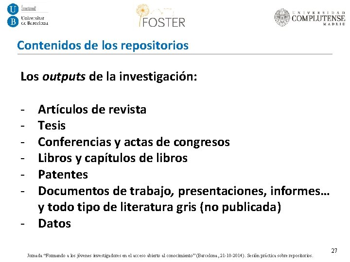 Contenidos de los repositorios Los outputs de la investigación: - Artículos de revista Tesis