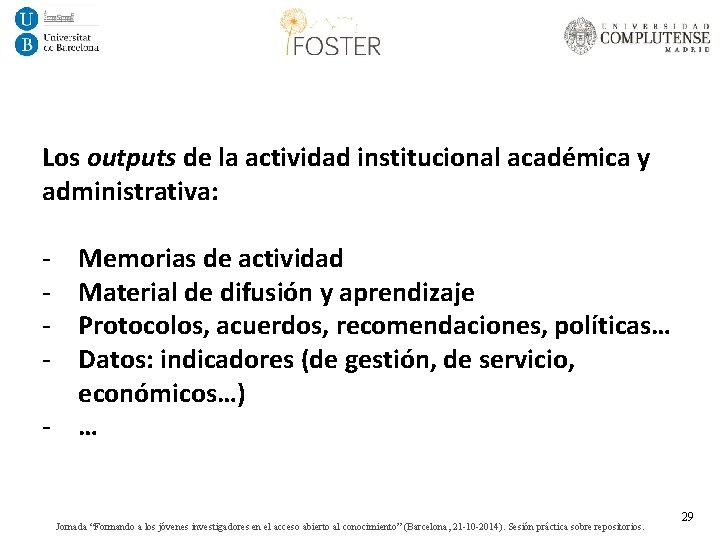 Los outputs de la actividad institucional académica y administrativa: - Memorias de actividad Material