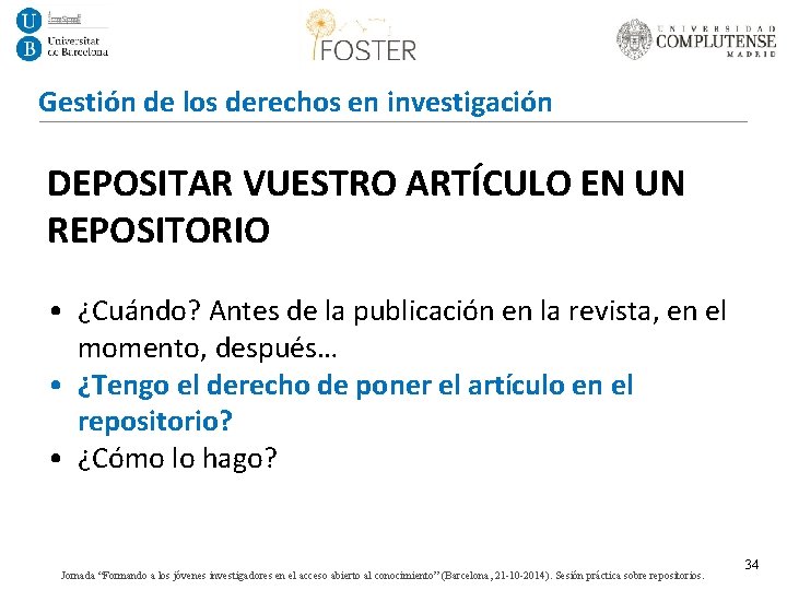 Gestión de los derechos en investigación DEPOSITAR VUESTRO ARTÍCULO EN UN REPOSITORIO • ¿Cuándo?