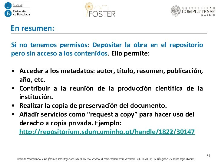 En resumen: Si no tenemos permisos: Depositar la obra en el repositorio pero sin
