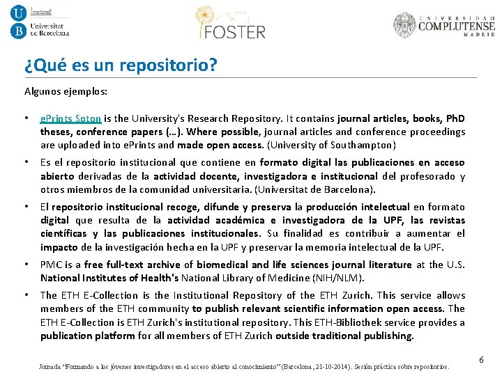 ¿Qué es un repositorio? Algunos ejemplos: • e. Prints Soton is the University's Research