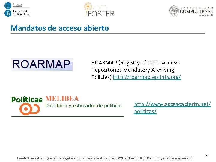 Mandatos de acceso abierto ROARMAP (Registry of Open Access Repositories Mandatory Archiving Policies) http: