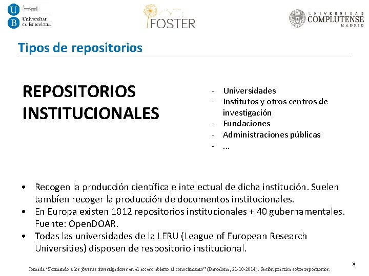 Tipos de repositorios REPOSITORIOS INSTITUCIONALES - Universidades - Institutos y otros centros de investigación