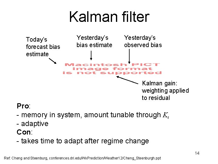 Kalman filter Today’s forecast bias estimate Yesterday’s observed bias Kalman gain: weighting applied to
