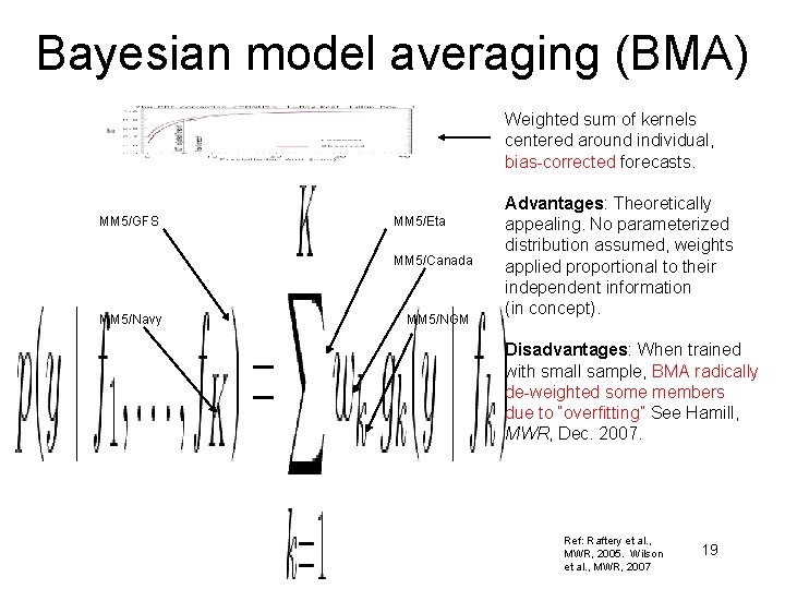 Bayesian model averaging (BMA) Weighted sum of kernels centered around individual, bias-corrected forecasts. MM