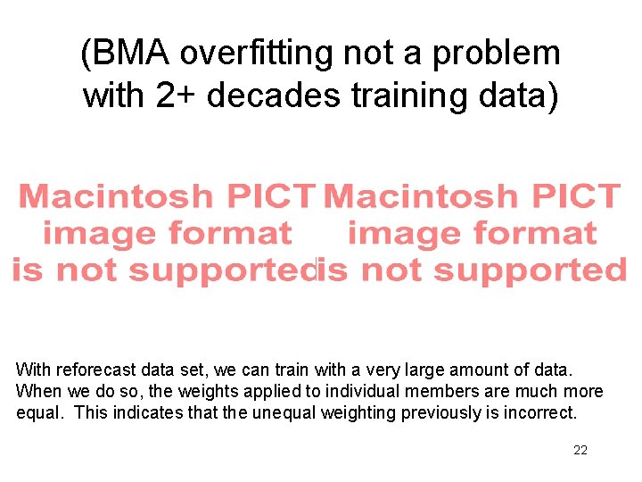 (BMA overfitting not a problem with 2+ decades training data) With reforecast data set,