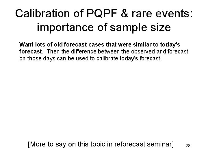 Calibration of PQPF & rare events: importance of sample size Want lots of old