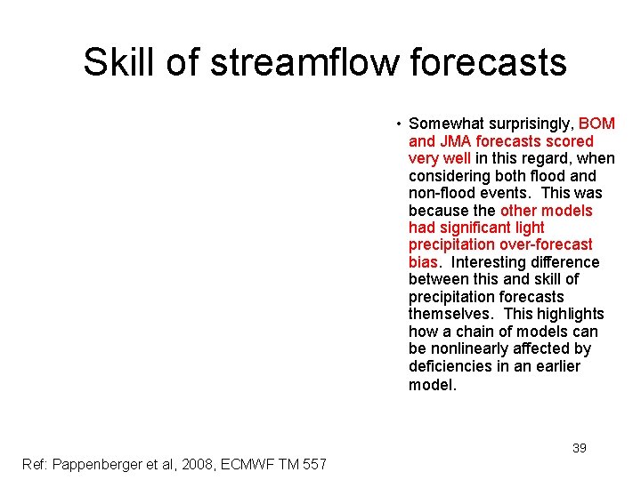 Skill of streamflow forecasts • Somewhat surprisingly, BOM and JMA forecasts scored very well