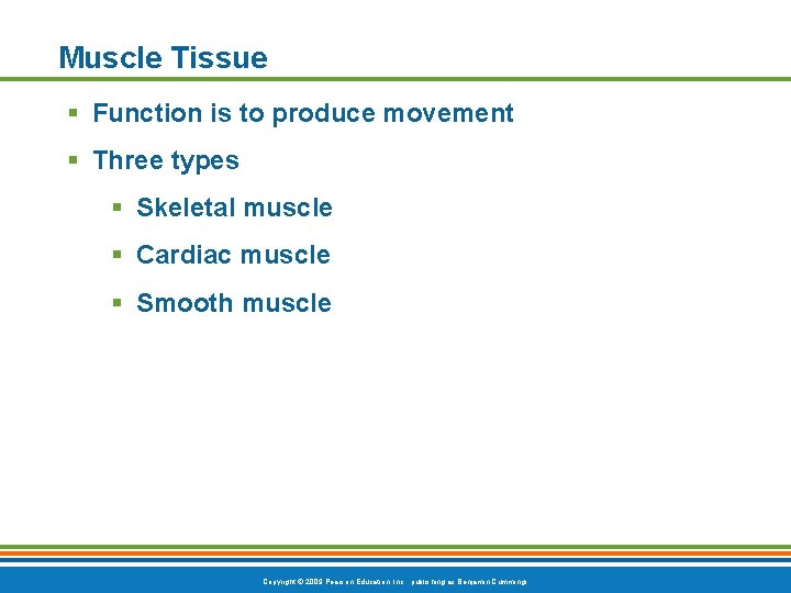 Muscle Tissue § Function is to produce movement § Three types § Skeletal muscle