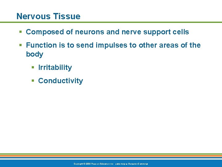 Nervous Tissue § Composed of neurons and nerve support cells § Function is to
