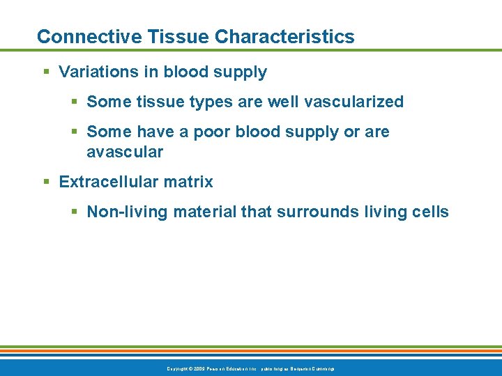 Connective Tissue Characteristics § Variations in blood supply § Some tissue types are well