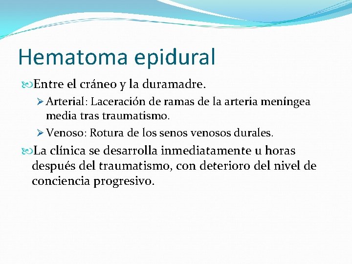 Hematoma epidural Entre el cráneo y la duramadre. Ø Arterial: Laceración de ramas de