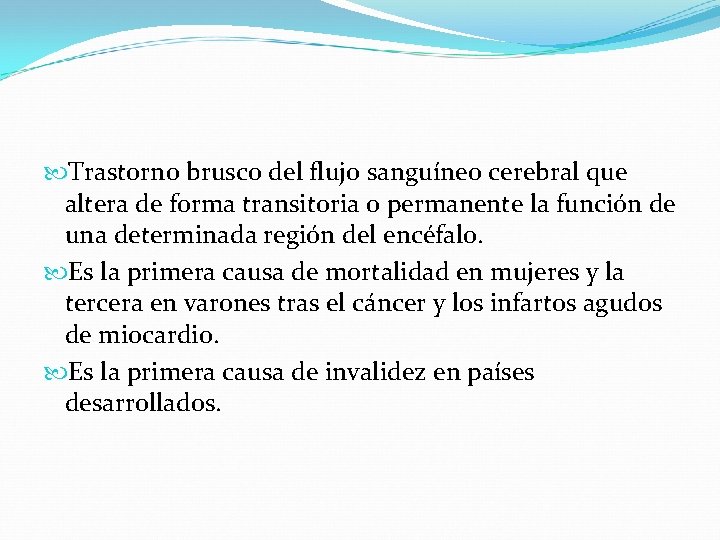  Trastorno brusco del flujo sanguíneo cerebral que altera de forma transitoria o permanente