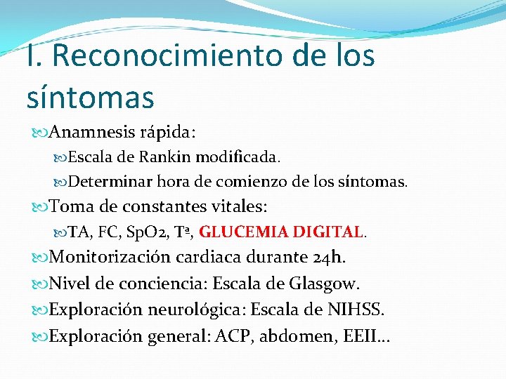 I. Reconocimiento de los síntomas Anamnesis rápida: Escala de Rankin modificada. Determinar hora de