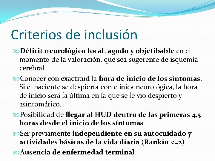 Criterios de inclusión Déficit neurológico focal, agudo y objetibable en el momento de la