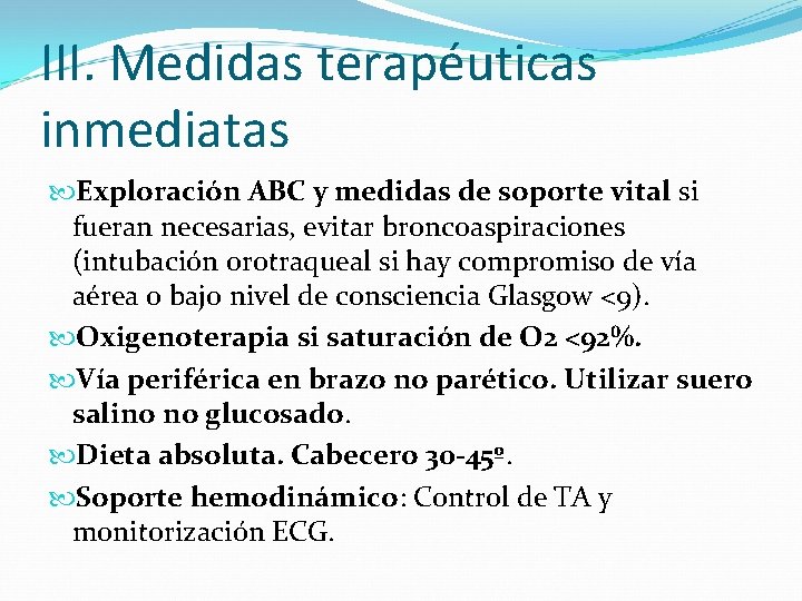 III. Medidas terapéuticas inmediatas Exploración ABC y medidas de soporte vital si fueran necesarias,