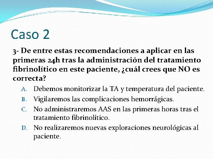 Caso 2 3 - De entre estas recomendaciones a aplicar en las primeras 24