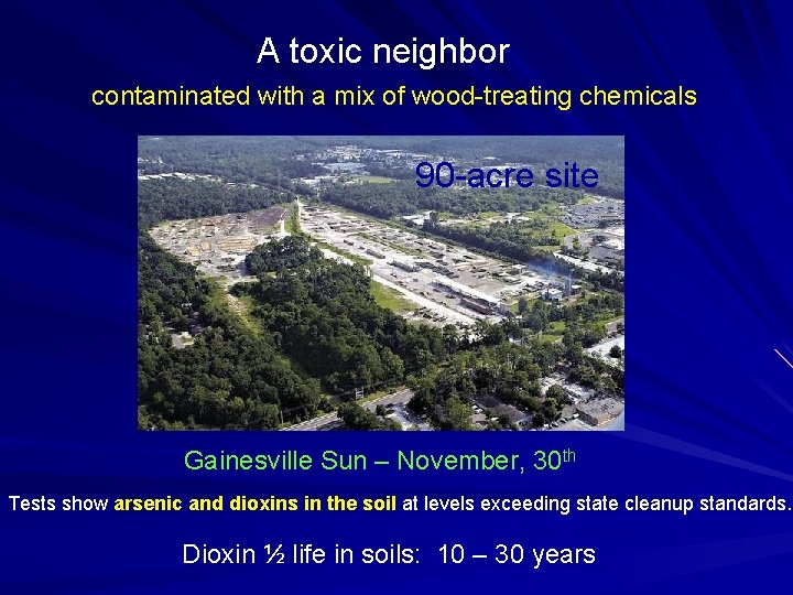 A toxic neighbor contaminated with a mix of wood-treating chemicals 90 -acre site Gainesville