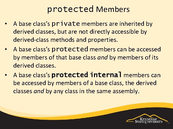  protected Members • A base class’s private members are inherited by derived classes,