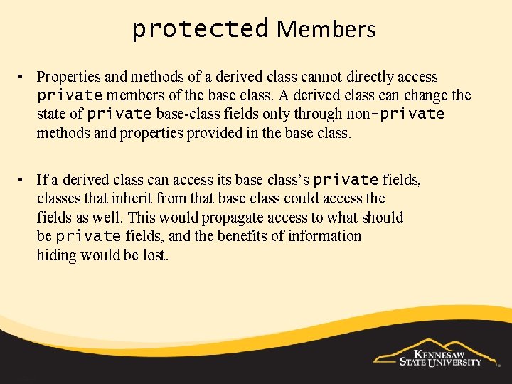 protected Members • Properties and methods of a derived class cannot directly access private