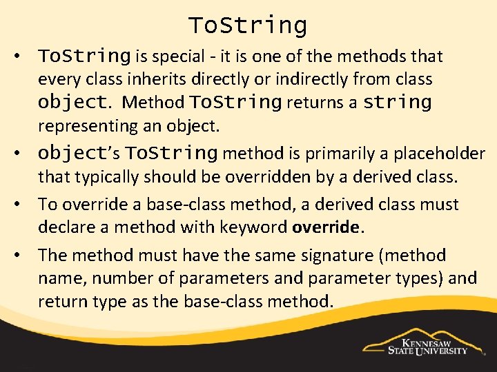 To. String • To. String is special - it is one of the methods