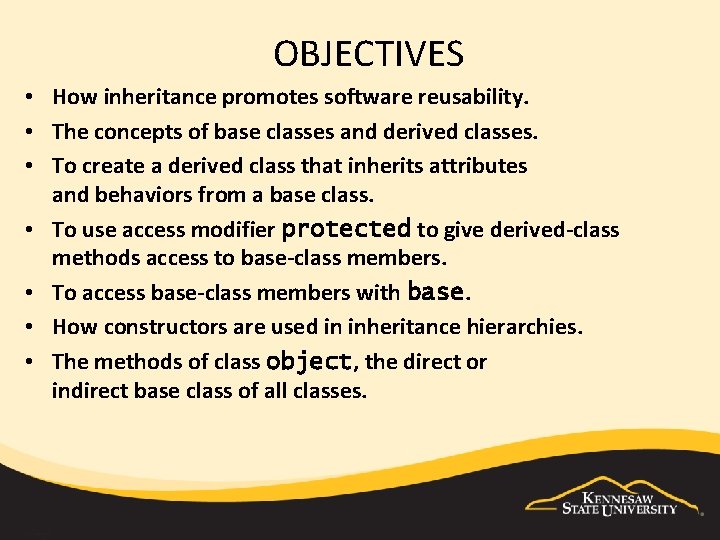 OBJECTIVES • How inheritance promotes software reusability. • The concepts of base classes and