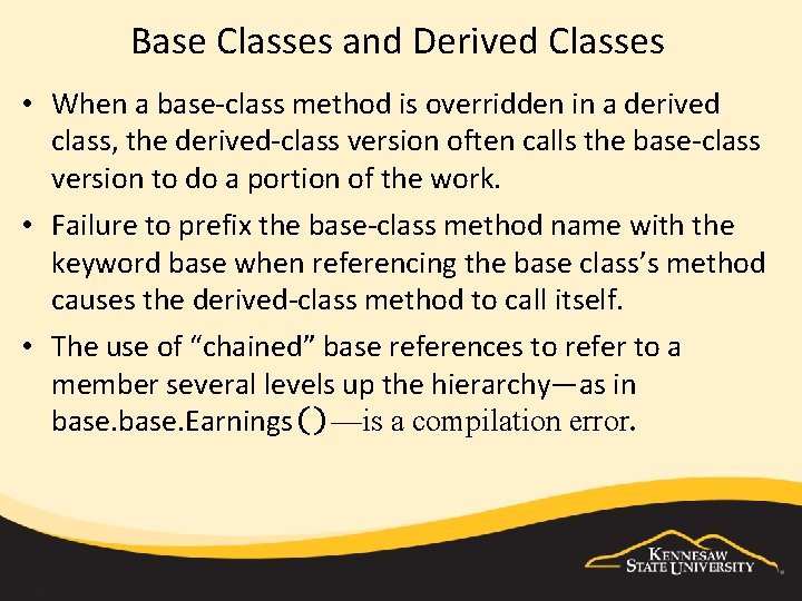 Base Classes and Derived Classes • When a base-class method is overridden in a