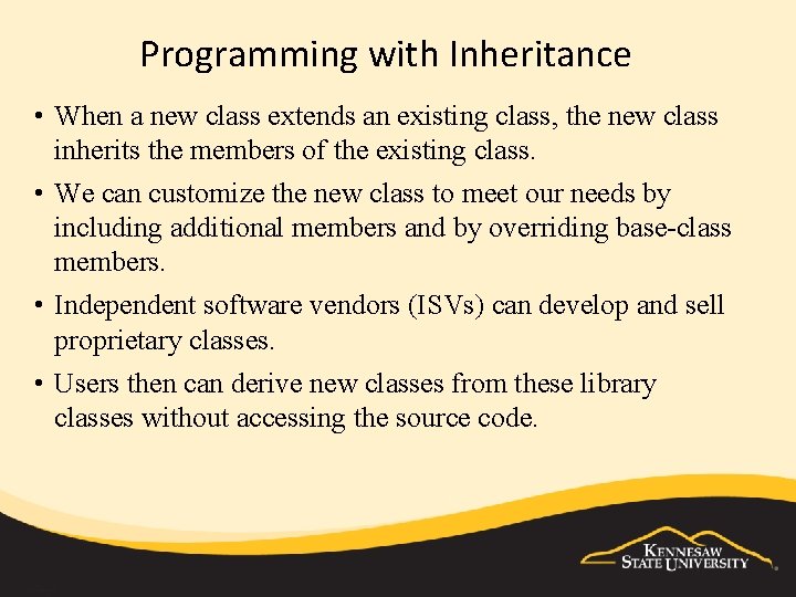 Programming with Inheritance • When a new class extends an existing class, the new