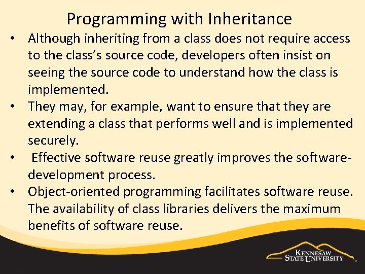 Programming with Inheritance • Although inheriting from a class does not require access to