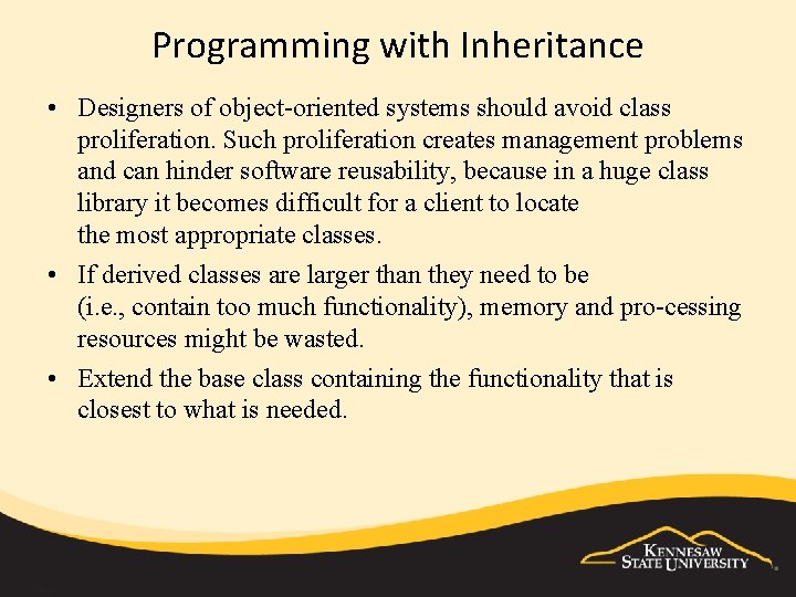 Programming with Inheritance • Designers of object oriented systems should avoid class proliferation. Such
