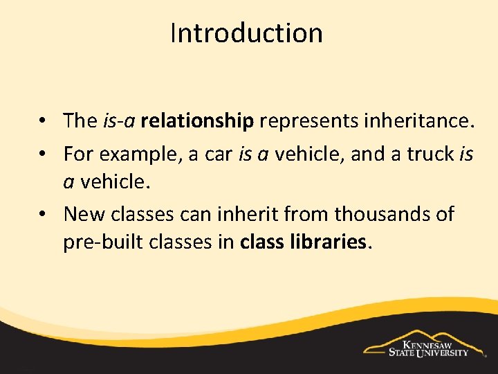 Introduction • The is-a relationship represents inheritance. • For example, a car is a