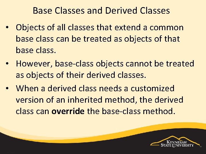 Base Classes and Derived Classes • Objects of all classes that extend a common