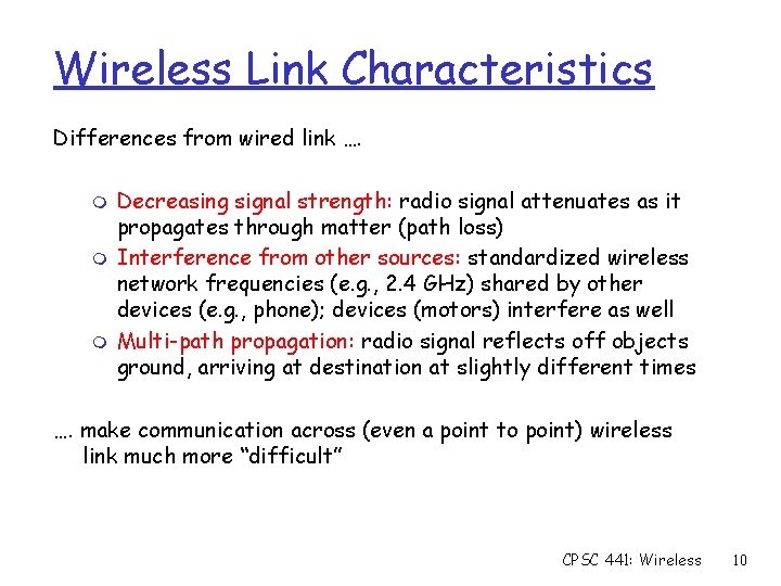 Wireless Link Characteristics Differences from wired link …. m m m Decreasing signal strength: