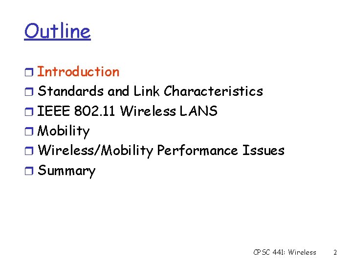 Outline r Introduction r Standards and Link Characteristics r IEEE 802. 11 Wireless LANS