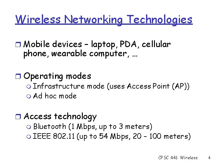 Wireless Networking Technologies r Mobile devices – laptop, PDA, cellular phone, wearable computer, …