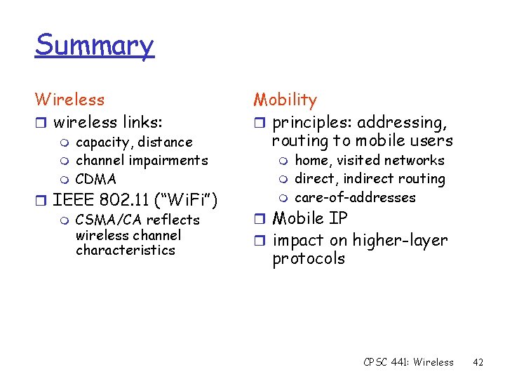 Summary Wireless r wireless links: m m m capacity, distance channel impairments CDMA r