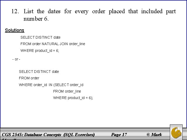 12. List the dates for every order placed that included part number 6. Solutions